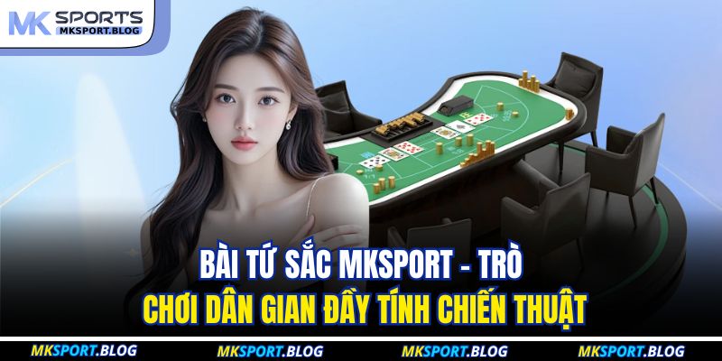 Bài Tứ Sắc MKSPORT