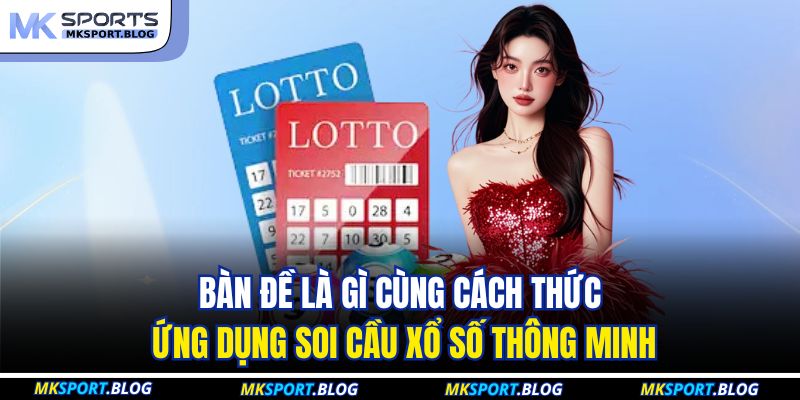 Bàn Đề Là Gì - Công Cụ Thống Kê Quan Trọng Tại MKSPORT 4 Bàn đề là gì cùng cách thức ứng dụng soi cầu xổ số thông minh