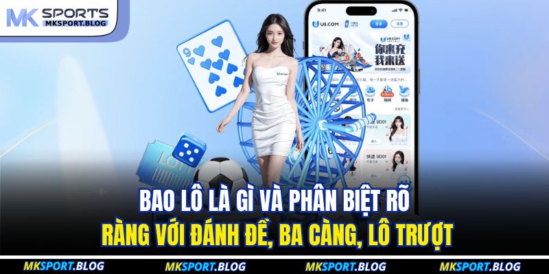 Bao Lô Là Gì - Giải Mã Thuật Ngữ Xổ Số Phổ Biến Tại MKSPORT 4 Bao lô là gì và phân biệt rõ ràng với đánh đề, ba càng, lô trượt