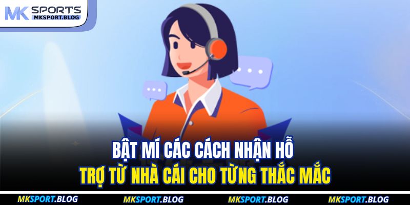 Cách Nhận Hỗ Trợ Từ Nhà Cái: Giải Quyết Mọi Vấn Đề 24/7 3 Bật mí các cách nhận hỗ trợ từ nhà cái cho từng thắc mắc