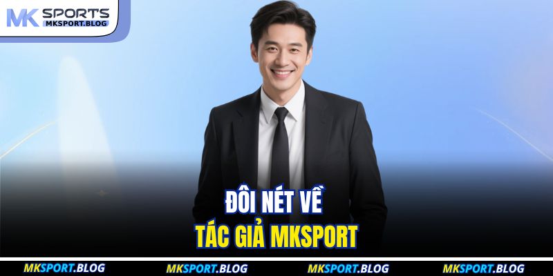 Đôi nét về tác giả MKSport