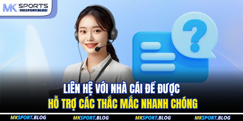 Cách Nhận Hỗ Trợ Từ Nhà Cái: Giải Quyết Mọi Vấn Đề 24/7 2 Liên hệ với nhà cái để được hỗ trợ các thắc mắc nhanh chóng