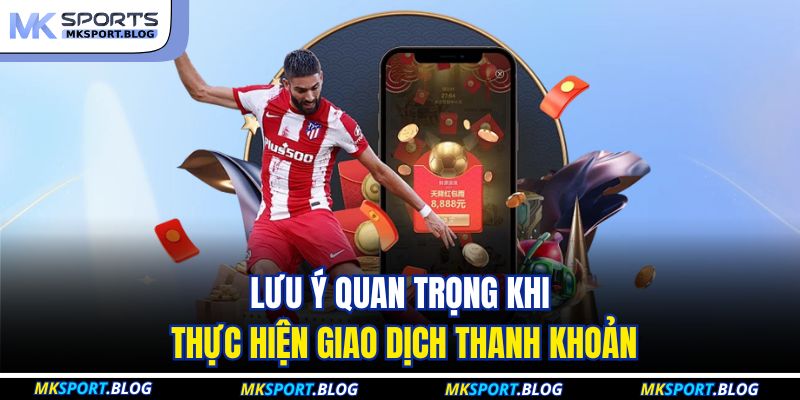 Lưu ý quan trọng khi thực hiện giao dịch thanh khoản