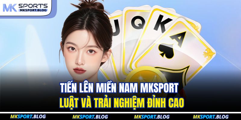 Tiến Lên Miền Nam MKSPORT