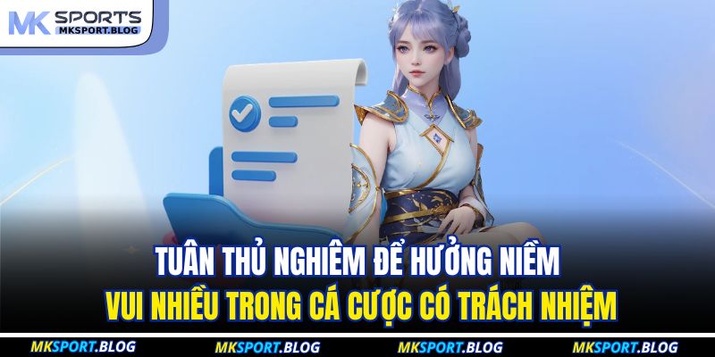 Cá Cược Có Trách Nhiệm 1 Tuân thủ nghiêm để hưởng niềm vui nhiều trong cá cược có trách nhiệm