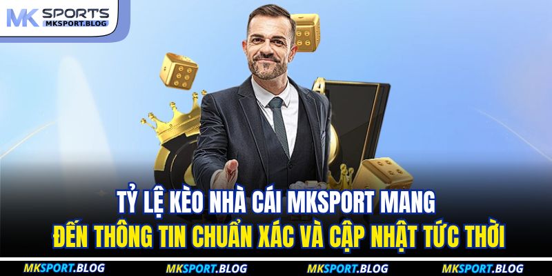 Tỷ Lệ Kèo Nhà Cái MKSPORT - Cập Nhật Nhanh Và Chuẩn Xác 2 Tỷ lệ kèo nhà cái MKSPORT mang đến thông tin chuẩn xác và cập nhật tức thời
